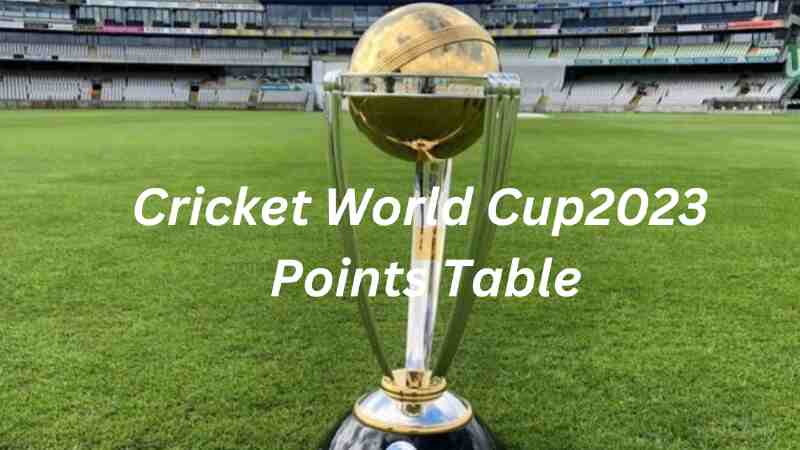 Cricket World Cup2023 Points Table: Road to Glory